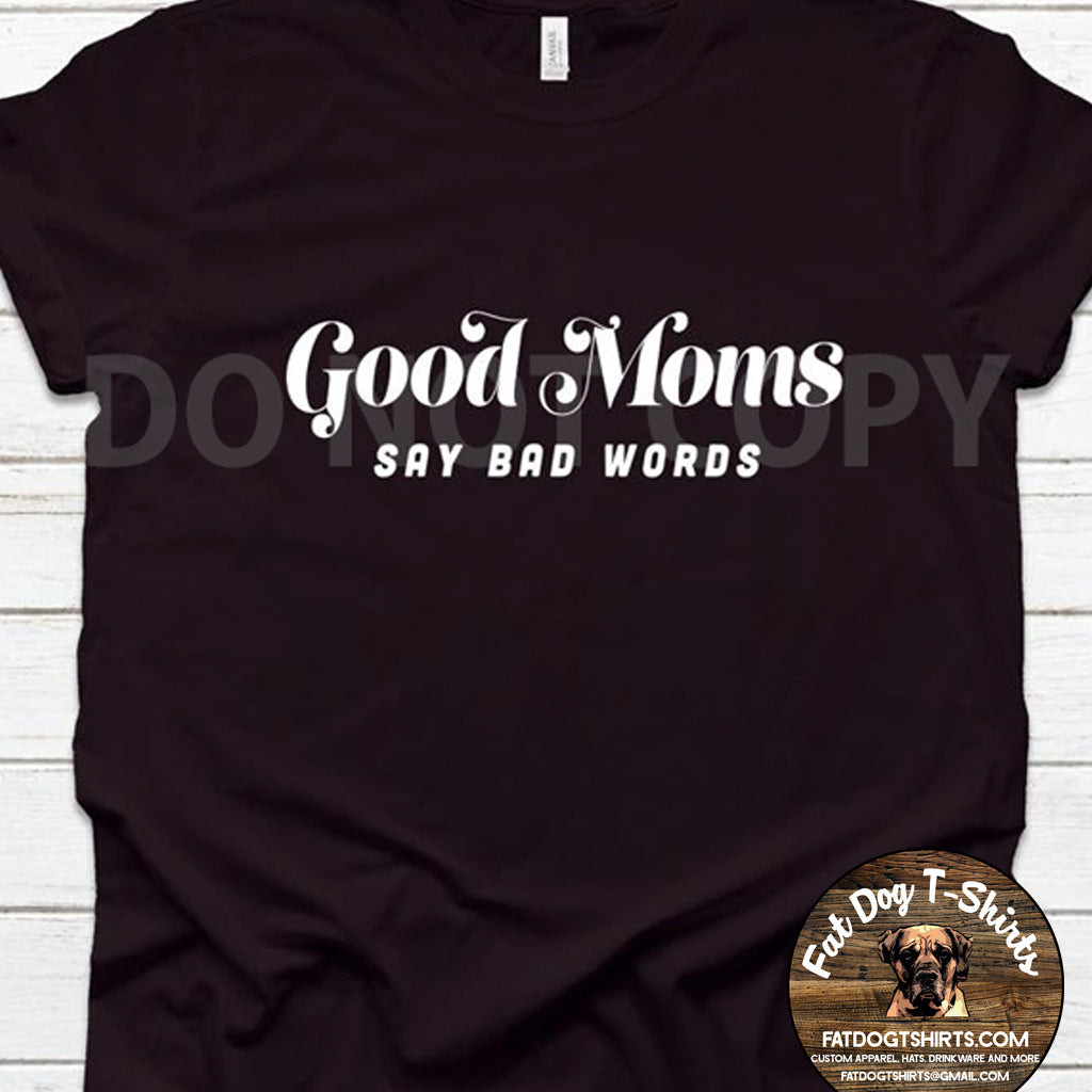 Good Moms Say Bad Words T Shirts and Hoodies